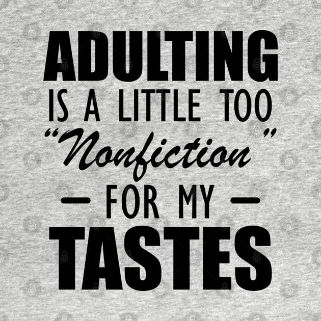 Reader - Adulting is a little too nonfiction for my tastes by KC Happy Shop